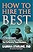 How to Hire the Best: The E...