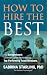 How to Hire the Best: The Entrepreneur's Ultimate Guide to Attracting Top Performing Team Members
