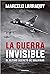 La guerra invisible by Marcelo Larraquy