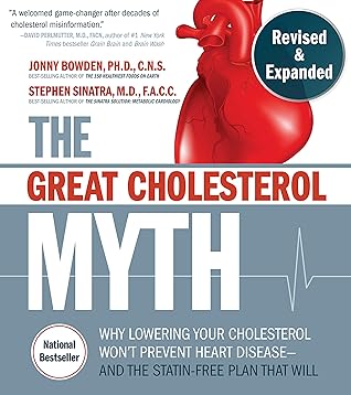 The Great Cholesterol Myth: Why Lowering Your Cholesterol Won't Prevent Heart Disease--and the Statin-Free Plan that Will
