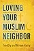 Loving Your Muslim Neighbor...