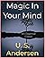 Magic In Your Mind by U.S. Andersen