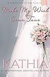 Make My Wish Come True by Kathia