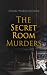 The Secret Room Murders