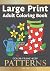 Color Frame Keep: LARGE PRINT Adult Coloring Book PATTERNS: Fun And Easy Patterns, Animals, Flowers And Beautiful Garden Designs