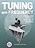Tuning into Frequency: The Invisible Force That Heals Us and the Planet (Alice in Futureland)