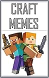 MINECRAFT: Cool Minecraft Menes, Jokes, Comedy And Funz For Cool Legends