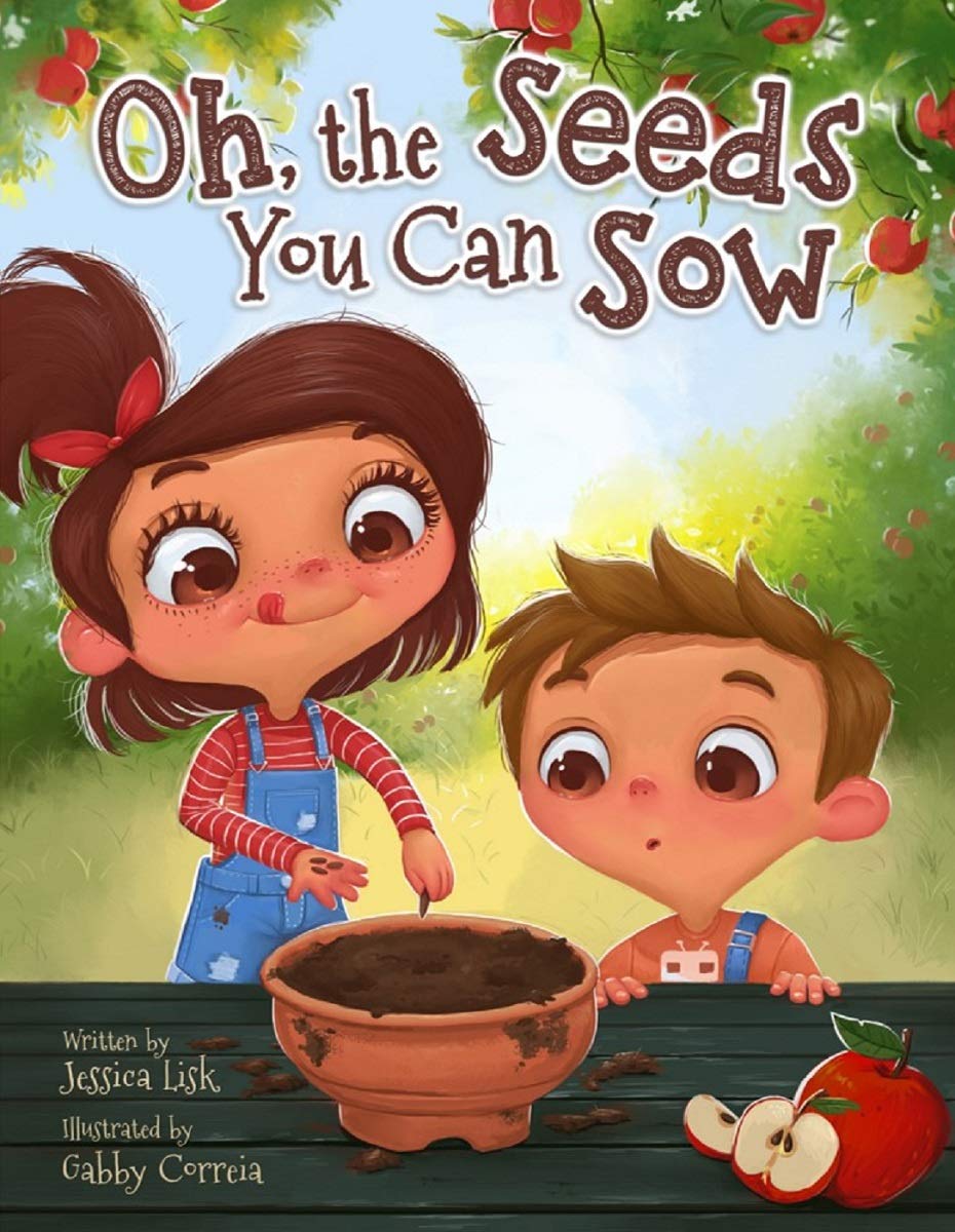 Oh, the Seeds You Can Sow : A Children's Book about Sowing 'Seeds of Kindness' in a Great Big World (The Adventures of Janie Grace 1)