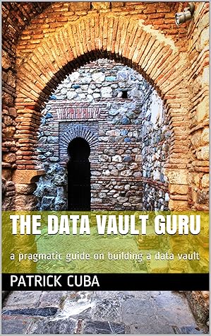 The Data Vault Guru: a pragmatic guide on building a data vault