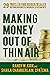Making Money Out of Thin Air: 29 Ways To Find Hidden Wealth In Your Business Financial Statements