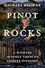 Pinot Rocks: A Winding Journey through Intense Elegance