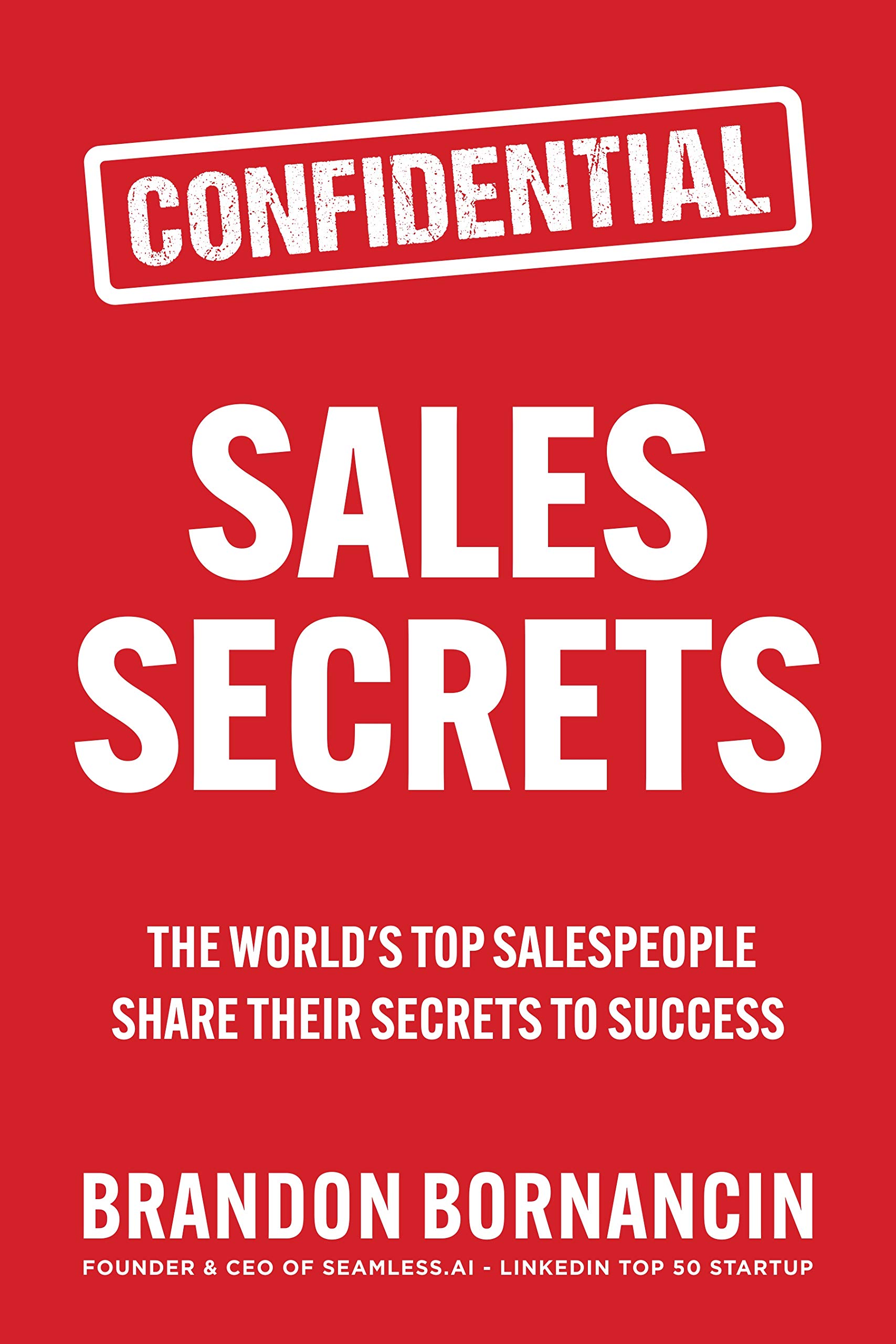 Sales Secrets: The World's Top Salespeople Share Their Secrets to Success (Kindle Edition)