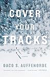 Cover Your Tracks by Daco S. Auffenorde
