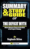 Summary & Study Guide of The Deficit Myth: Modern Monetary Theory and the Birth of the People's Economy by Stephanie Kelton