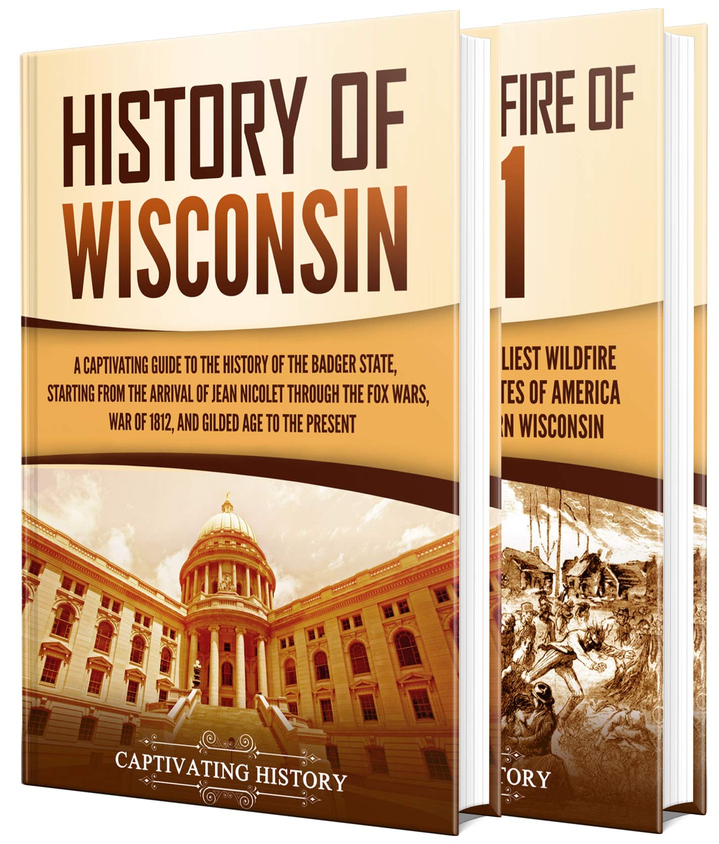 Wisconsin: A Captivating Guide to the History of Wisconsin and Peshtigo Fire of 1871 (The History of U.S. States)