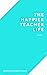 The Happier Teacher Life: P...