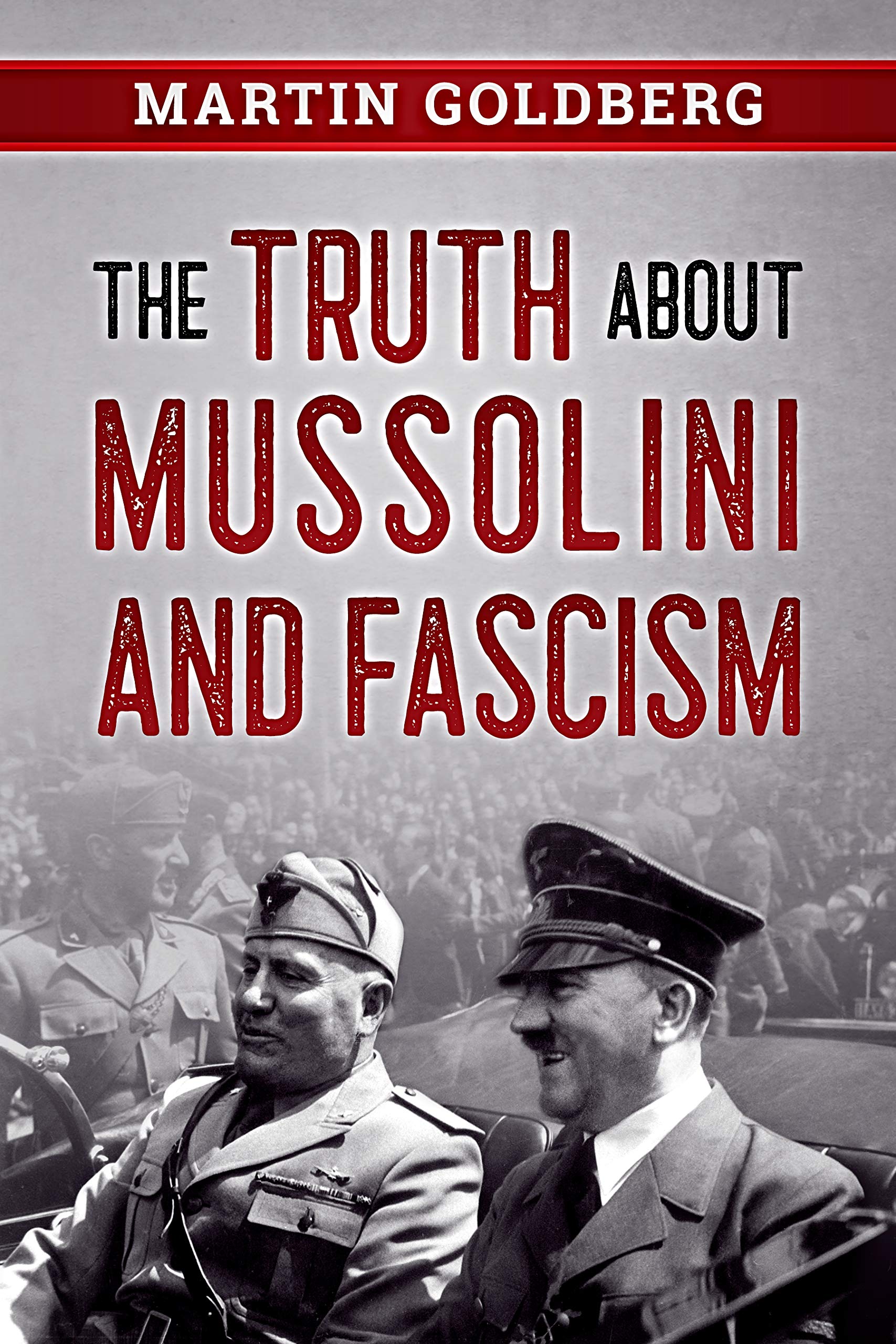 The Truth About Mussolini and Fascism (Kindle Edition)