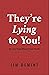 They're Lying to You: 10 Lies That Shape Your Truth