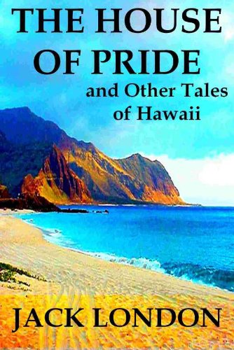The House of Pride, and Other Tales of Hawaii
