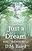 Just A Dream by D.M. Baird