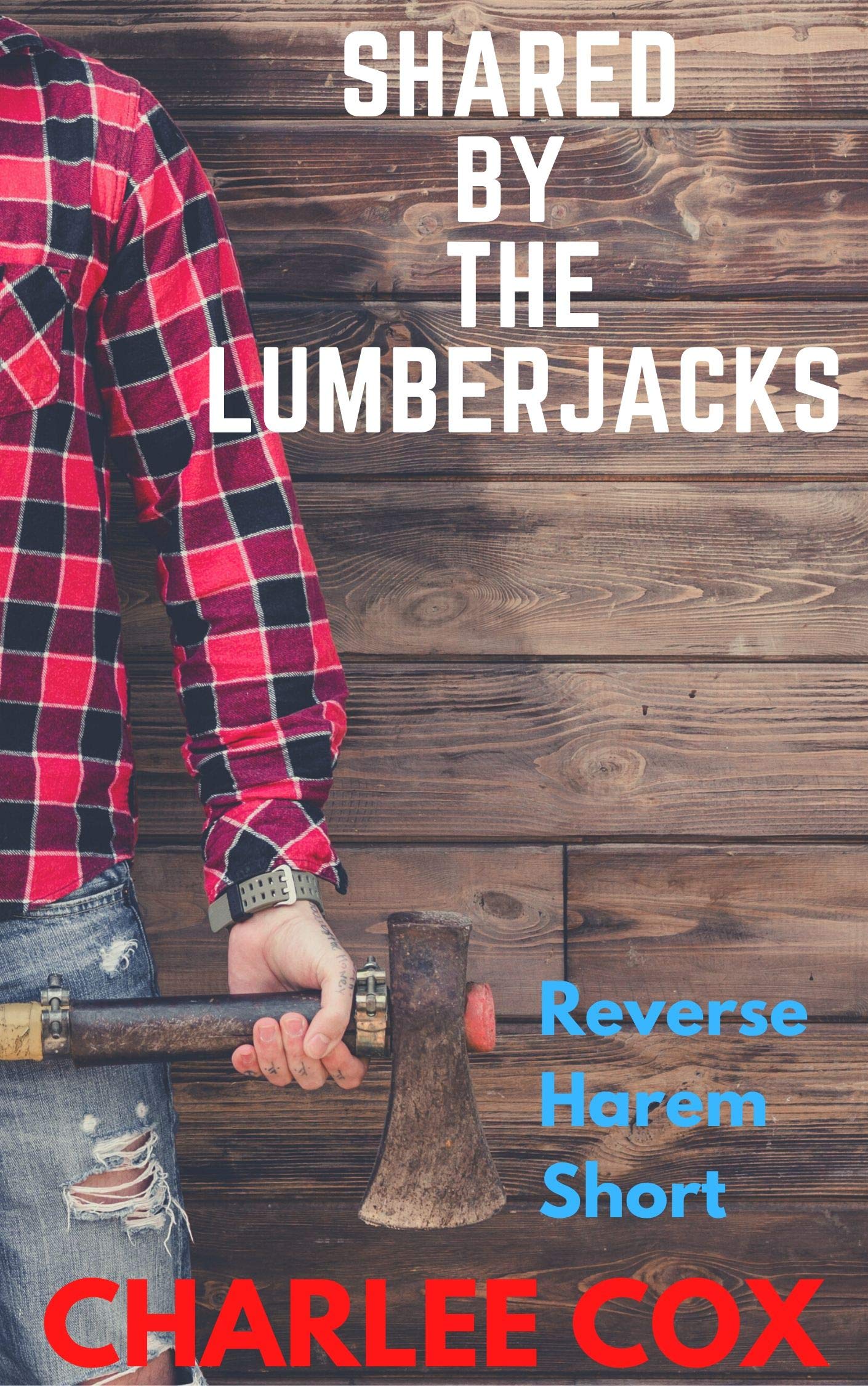 Shared by the Lumberjacks (Reverse Harem Erotic Short)