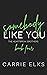 Somebody Like You (The Heartbreak Brothers #4)