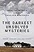 The Darkest Unsolved Myster...