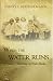 When the Water Runs by Cheryl  Schuermann
