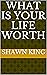 What Is Your Life Worth
