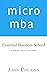 micro mba: Essential Business School 16 Subject MBA Curriculum