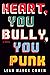 Heart, You Bully, You Punk by Leah Hager Cohen