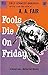 Fools Die On Friday