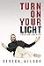 TURN ON YOUR LIGHT by Seneca Wilson