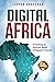 Digital Africa : Investing in Africa's Most Untapped Source