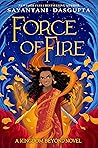 Force of Fire by Sayantani DasGupta