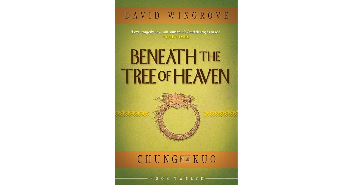 Beneath the Tree of Heaven (Chung Kuo Book 12) by David Wingrove
