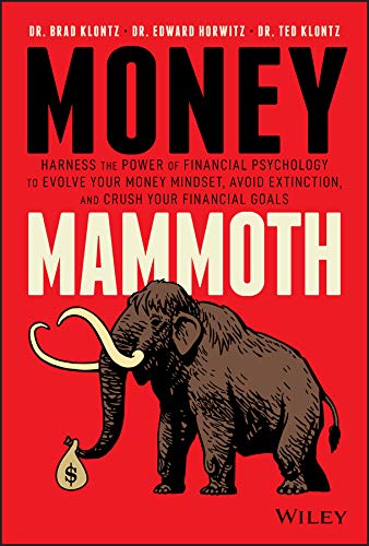 Money Mammoth: Harness The Power of Financial Psychology to Evolve Your Money Mindset, Avoid Extinction, and Crush Your Financial Goals (Kindle Edition)