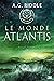 La Trilogie Atlantis, T3 : Le Monde Atlantis (French Edition)
