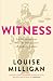 Witness by Louise Milligan