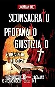 Sconsacrato-Profanato-Giustiziato. Carnivia trilogy