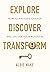 Explore, Discover, Transform: How to navigate change and unlock your potential