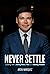 Never Settle by Aron Marquez