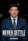 Never Settle: Leading with a Daring Vision, Plan and Winning Mindset