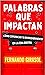 Palabras que Impactan by Fernando Girasol