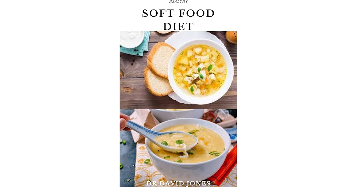 HEALTHY SOFT FOOD DIET Delicious And Nutritious Easy To Chew And