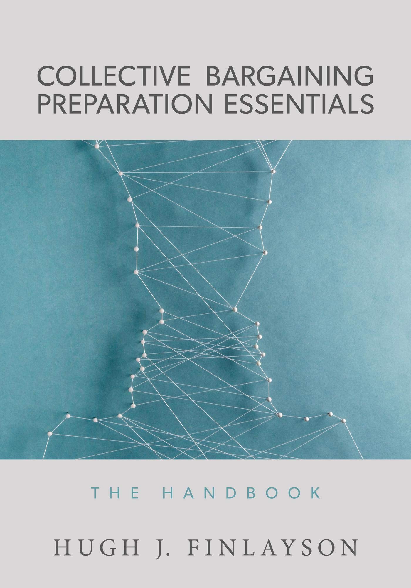 Collective Bargaining Preparation Essentials: The Handbook (Kindle Edition)