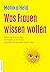 Was Frauen wissen wollen by Monika Held