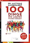 100 Dinge, die Läufer wissen müssen: Der Faktencheck von Deutschlands bekanntestem Laufarzt und Bestsellerautor der "Laufbibel" (German Edition)