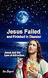 Jesus Failed and ...