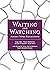 Waiting & Watching by Richelle Thompson